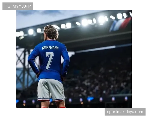 格列兹曼与姆巴佩联袂出击，法国队剑指世界杯双星闪耀